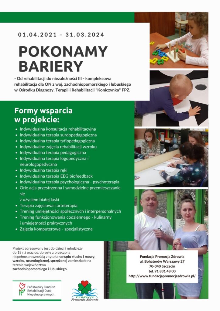 Plakat Pokonamy Bariery -  - Od rehabilitacji do niezależności III - kompleksowa rehabilitacja dla ON z woj. zachodniopomorskiego i lubuskiego w Ośrodku Diagnozy, Terapii i Rehabilitacji "Koniczynka" FPZ.